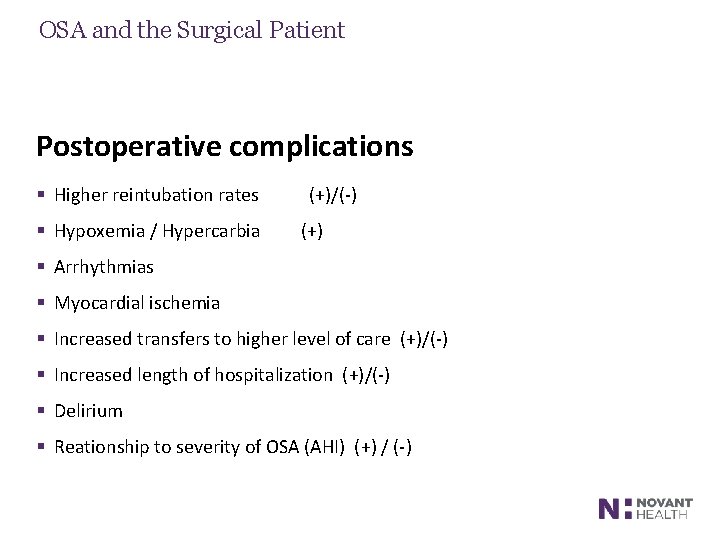 OSA and the Surgical Patient Postoperative complications § Higher reintubation rates (+)/(-) § Hypoxemia