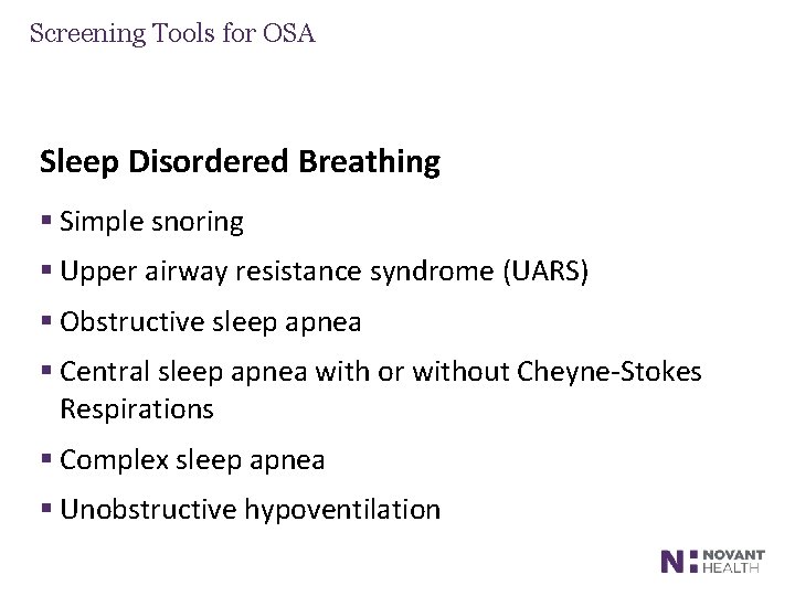Screening Tools for OSA Sleep Disordered Breathing § Simple snoring § Upper airway resistance