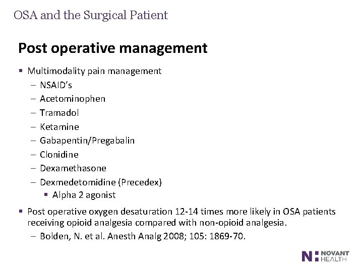 OSA and the Surgical Patient Post operative management § Multimodality pain management – NSAID’s