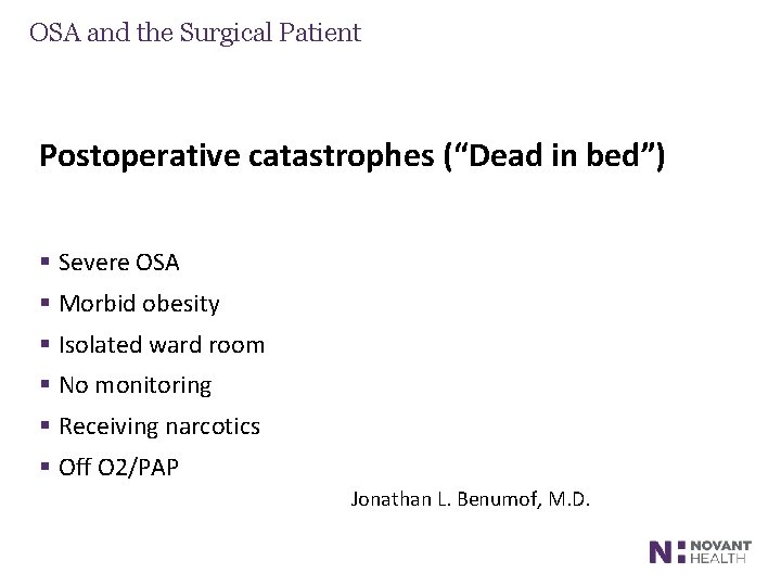 OSA and the Surgical Patient Postoperative catastrophes (“Dead in bed”) § Severe OSA §