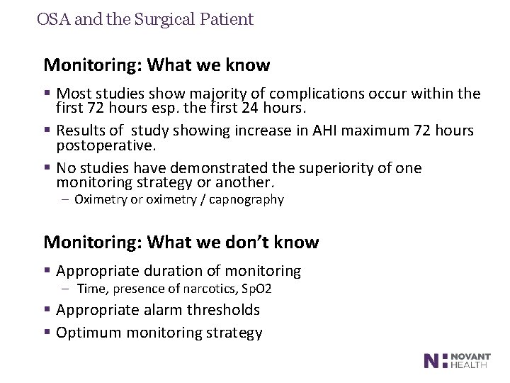 OSA and the Surgical Patient Monitoring: What we know § Most studies show majority