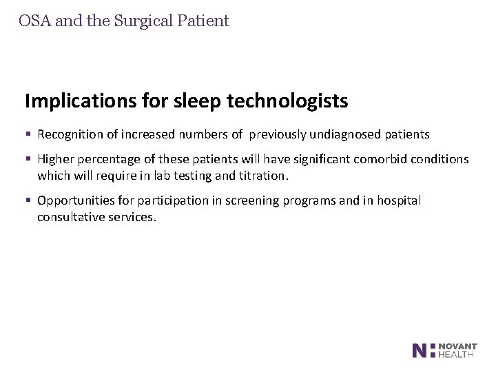 OSA and the Surgical Patient Implications for sleep technologists § Recognition of increased numbers