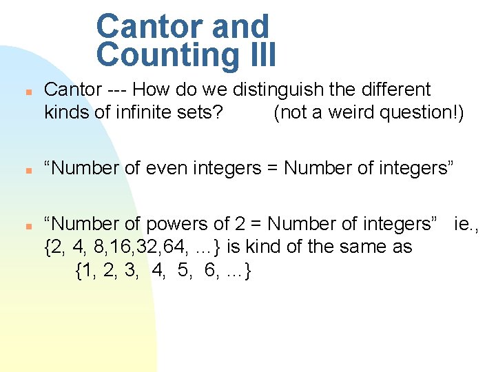 Cantor and Counting III n n n Cantor --- How do we distinguish the
