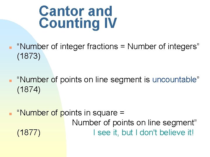 Cantor and Counting IV n n n “Number of integer fractions = Number of