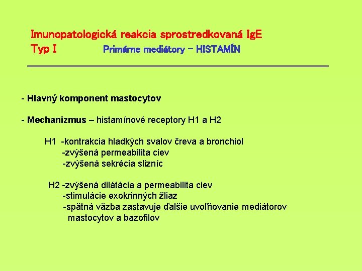 Imunopatologická reakcia sprostredkovaná Ig. E Typ I Primárne mediátory - HISTAMÍN - Hlavný komponent