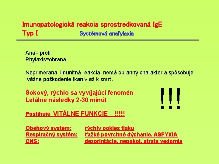 Imunopatologická reakcia sprostredkovaná Ig. E Typ I Systémová anafylaxia Ana= proti Phylaxis=obrana Neprimeraná imunitná