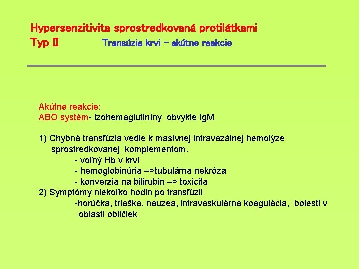 Hypersenzitivita sprostredkovaná protilátkami Typ II Transúzia krvi – akútne reakcie Akútne reakcie: ABO systém-