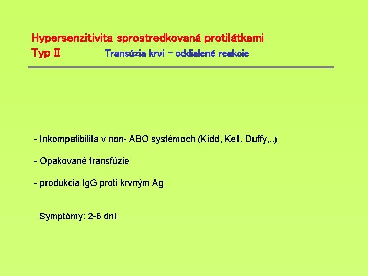 Hypersenzitivita sprostredkovaná protilátkami Typ II Transúzia krvi – oddialené reakcie - Inkompatibilita v non-