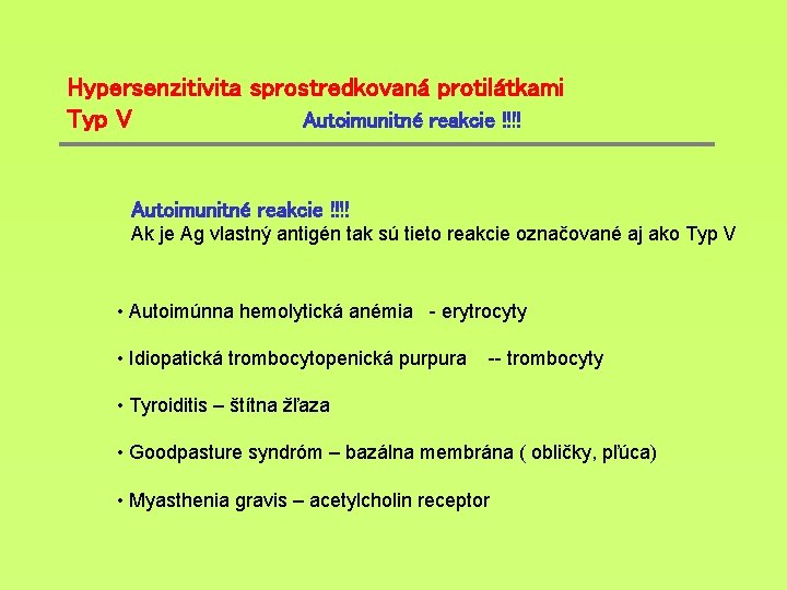 Hypersenzitivita sprostredkovaná protilátkami Typ V Autoimunitné reakcie !!!! Ak je Ag vlastný antigén tak