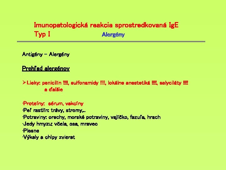 Imunopatologická reakcia sprostredkovaná Ig. E Typ I Alergény Antigény – Alergény Prehľad alergénov ØLieky: