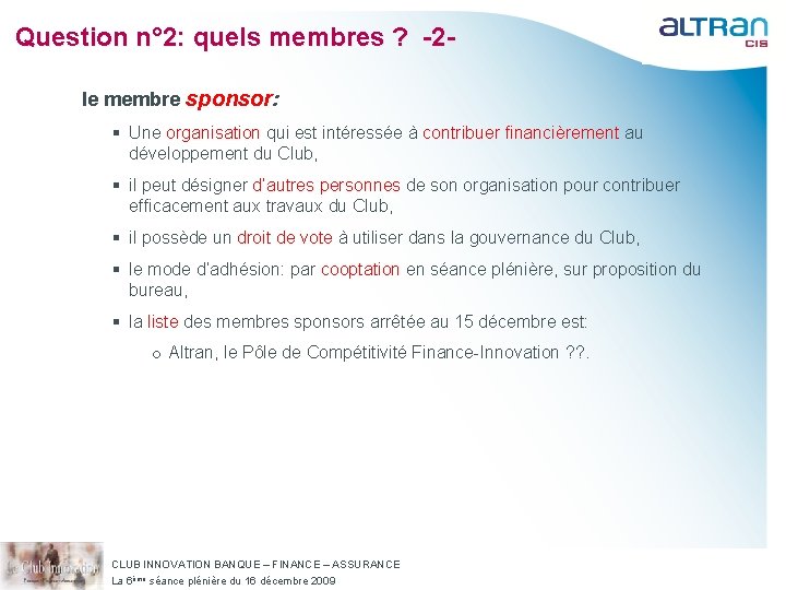 Question n° 2: quels membres ? -2 le membre sponsor: § Une organisation qui