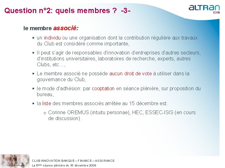 Question n° 2: quels membres ? -3 le membre associé: § un individu ou