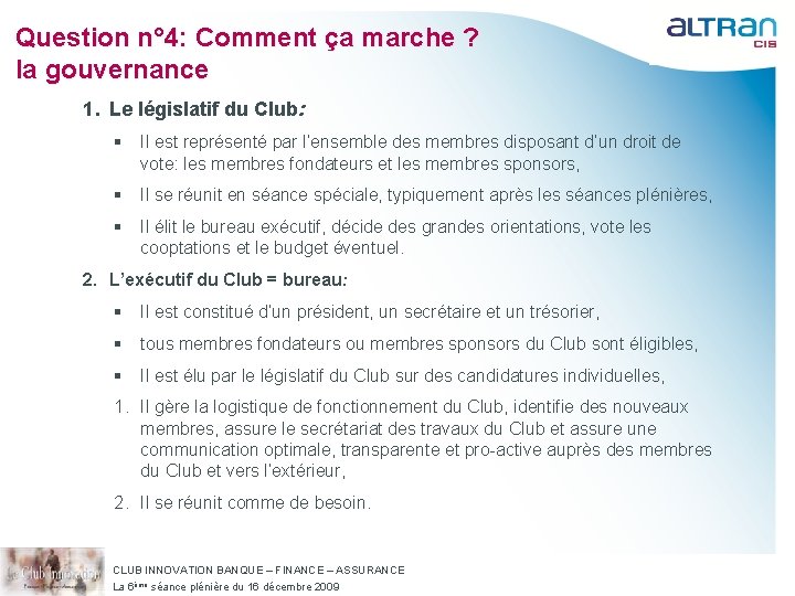 Question n° 4: Comment ça marche ? la gouvernance 1. Le législatif du Club: