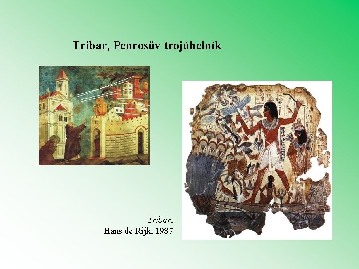 Tribar, Penrosův trojúhelník Tribar, Hans de Rijk, 1987 