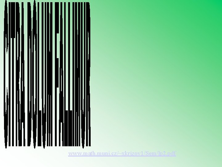 www. math. muni. cz/~xkrizov 1/Sem/lp 2. pdf 
