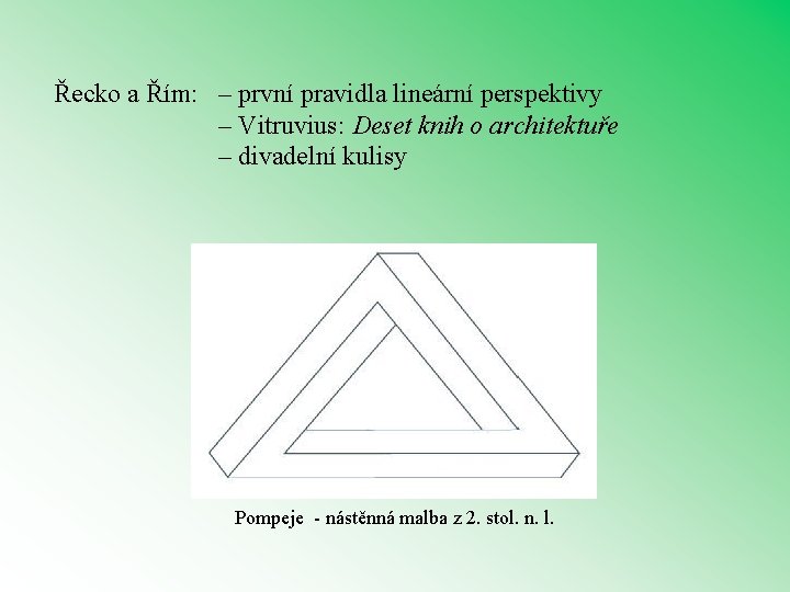 Řecko a Řím: – první pravidla lineární perspektivy – Vitruvius: Deset knih o architektuře