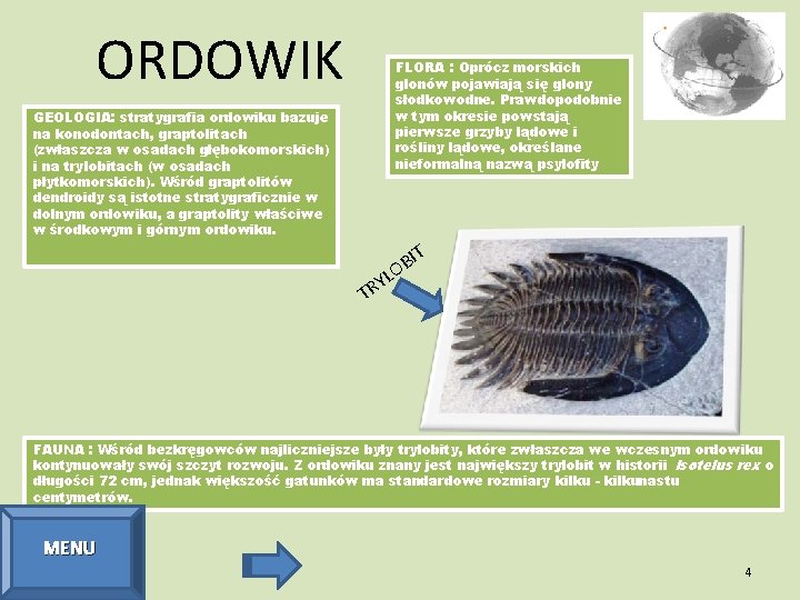 ORDOWIK FLORA : Oprócz morskich glonów pojawiają się glony słodkowodne. Prawdopodobnie w tym okresie