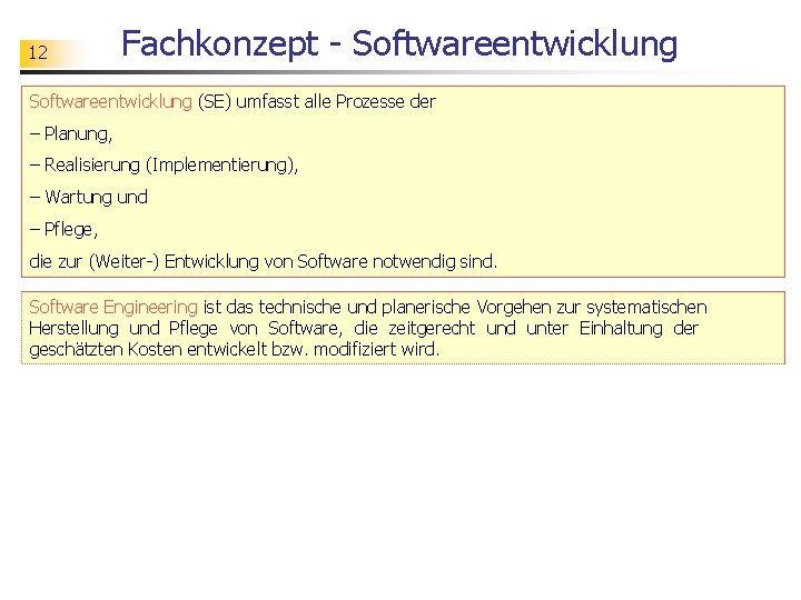 12 Fachkonzept - Softwareentwicklung (SE) umfasst alle Prozesse der – Planung, – Realisierung (Implementierung),