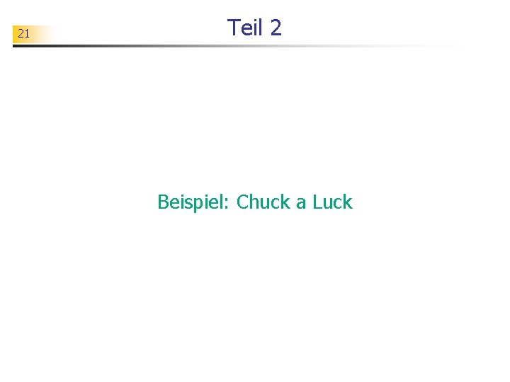 21 Teil 2 Beispiel: Chuck a Luck 