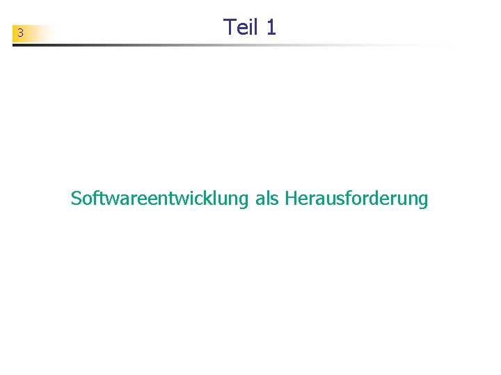 3 Teil 1 Softwareentwicklung als Herausforderung 