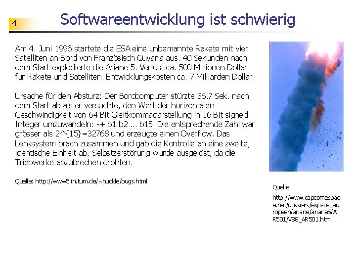 4 Softwareentwicklung ist schwierig Am 4. Juni 1996 startete die ESA eine unbemannte Rakete