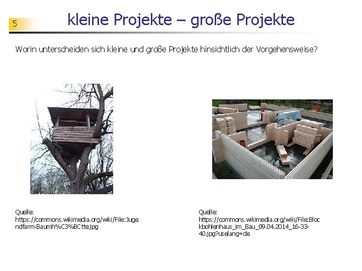 5 kleine Projekte – große Projekte Worin unterscheiden sich kleine und große Projekte hinsichtlich