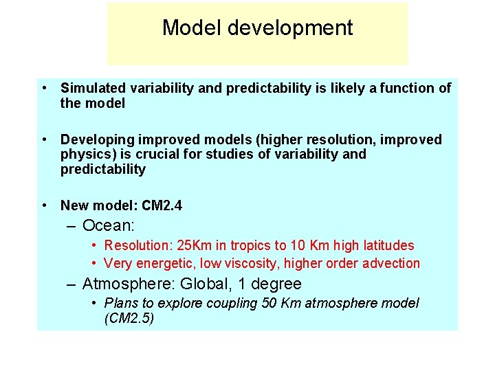 Model development • Simulated variability and predictability is likely a function of the model