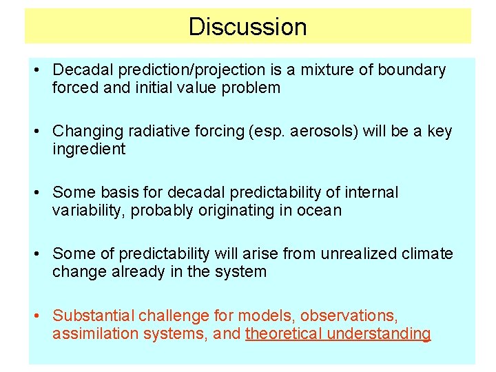 Discussion • Decadal prediction/projection is a mixture of boundary forced and initial value problem