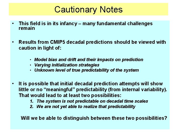 Cautionary Notes • This field is in its infancy – many fundamental challenges remain