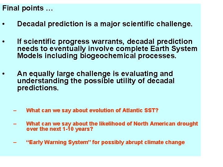 Final points … • Decadal prediction is a major scientific challenge. • If scientific