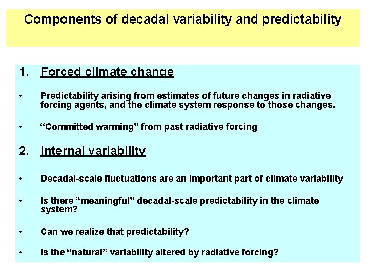 Components of decadal variability and predictability 1. Forced climate change • Predictability arising from