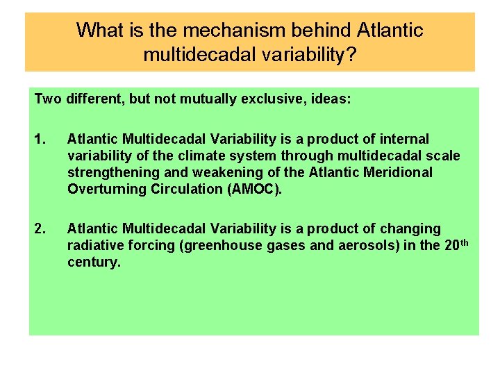 What is the mechanism behind Atlantic multidecadal variability? Two different, but not mutually exclusive,