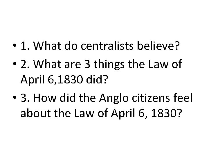  • 1. What do centralists believe? • 2. What are 3 things the