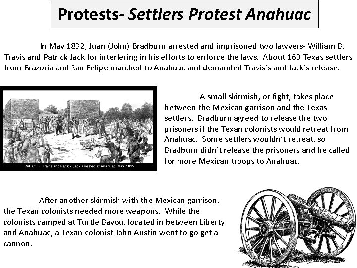 Protests- Settlers Protest Anahuac In May 1832, Juan (John) Bradburn arrested and imprisoned two