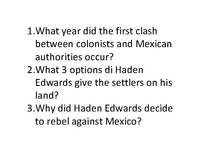1. What year did the first clash between colonists and Mexican authorities occur? 2.