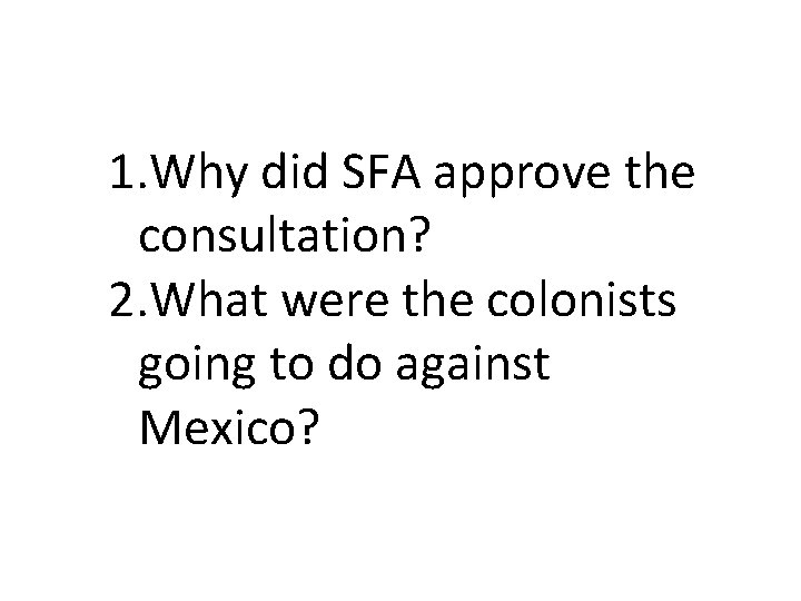 1. Why did SFA approve the consultation? 2. What were the colonists going to