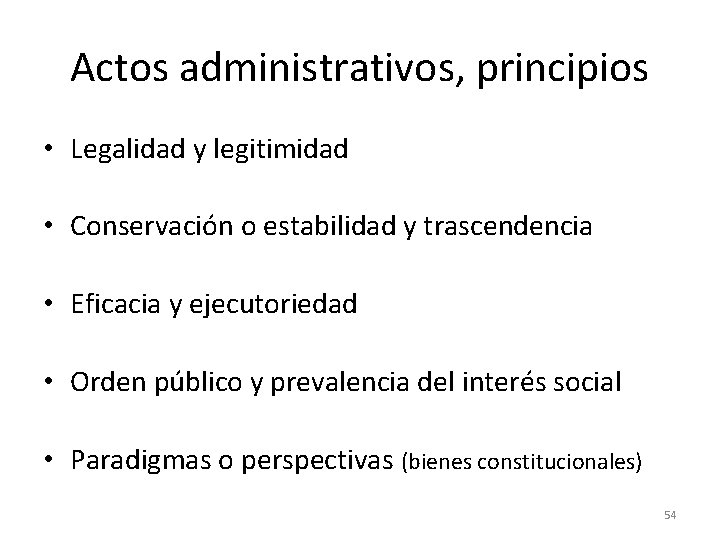 Actos administrativos, principios • Legalidad y legitimidad • Conservación o estabilidad y trascendencia •