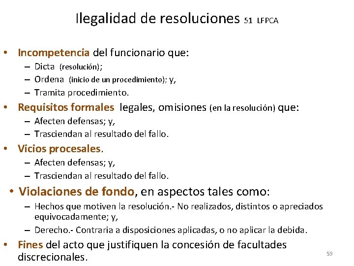Ilegalidad de resoluciones 51 LFPCA • Incompetencia del funcionario que: – Dicta (resolución); –