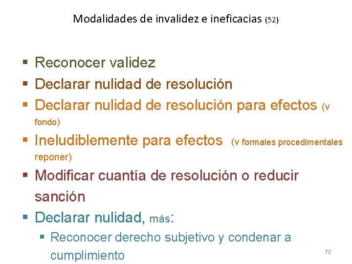 Modalidades de invalidez e ineficacias (52) Reconocer validez Declarar nulidad de resolución para efectos