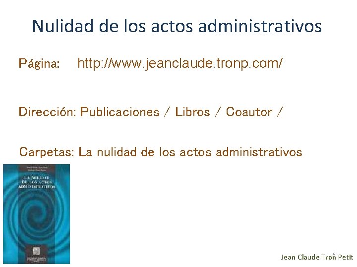 Nulidad de los actos administrativos Página: http: //www. jeanclaude. tronp. com/ Dirección: Publicaciones /