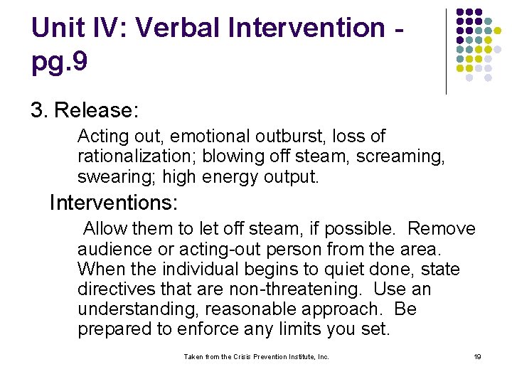 Unit IV: Verbal Intervention pg. 9 3. Release: Acting out, emotional outburst, loss of