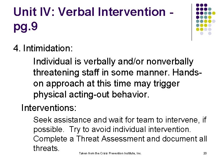 Unit IV: Verbal Intervention pg. 9 4. Intimidation: Individual is verbally and/or nonverbally threatening