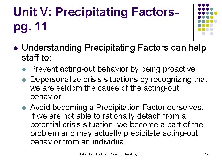 Unit V: Precipitating Factorspg. 11 l Understanding Precipitating Factors can help staff to: l