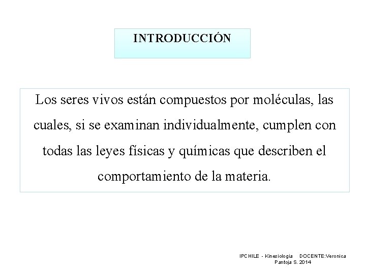 INTRODUCCIÓN Los seres vivos están compuestos por moléculas, las cuales, si se examinan individualmente,