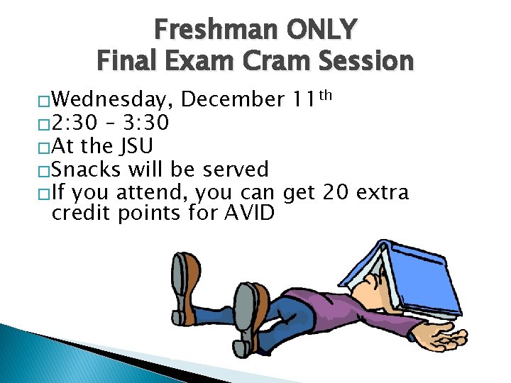 Freshman ONLY Final Exam Cram Session �Wednesday, � 2: 30 December 11 th –