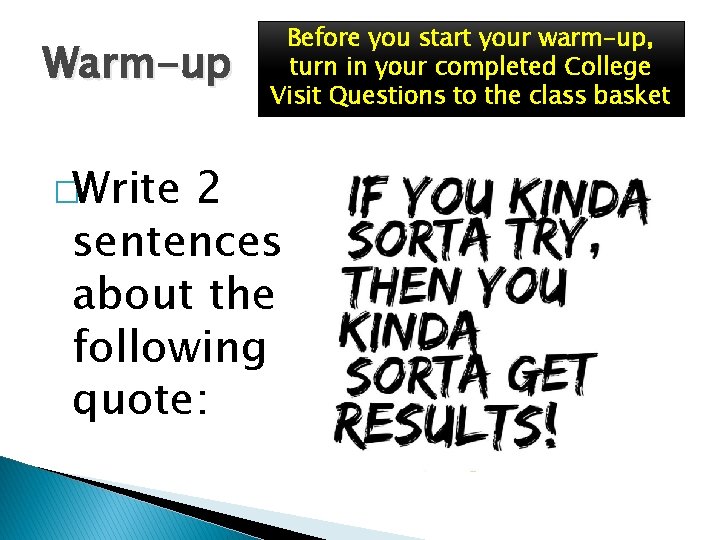 Warm-up �Write Before you start your warm-up, turn in your completed College Visit Questions