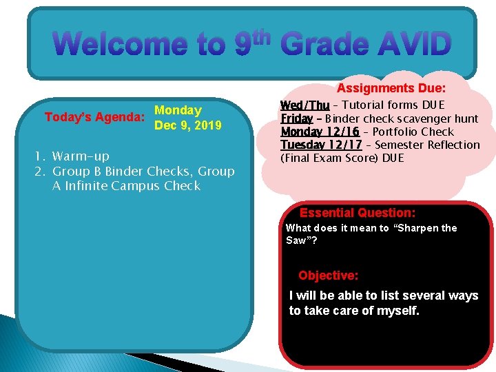 Welcome to th 9 Grade AVID Assignments Due: Monday Today’s Agenda: Dec 9, 2019