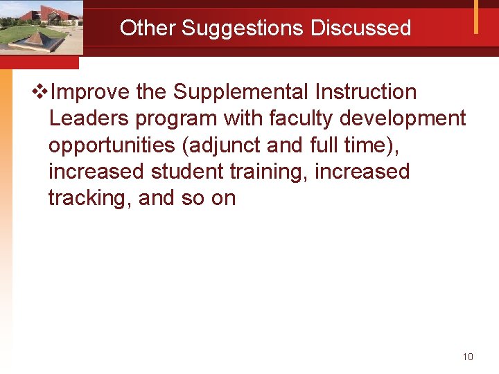 Other Suggestions Discussed v. Improve the Supplemental Instruction Leaders program with faculty development opportunities