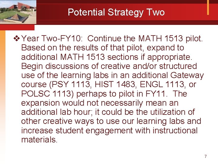 Potential Strategy Two v Year Two-FY 10: Continue the MATH 1513 pilot. Based on