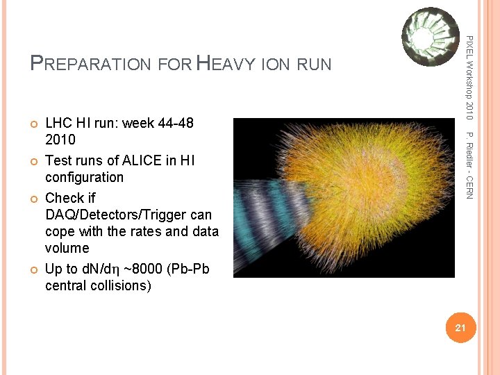 LHC HI run: week 44 -48 2010 Test runs of ALICE in HI configuration